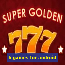 h games for android